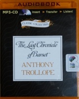 The Last Chronicle of Barset written by Anthony Trollope performed by Timothy West on MP3 CD (Unabridged)
